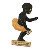 Gold Dust Stand-Up- Die Cut Sign - “Let The Twins Do Your Work”